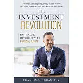 The Investment Revolution: How to Take Control of Your Financial Future