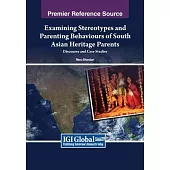 Examining Stereotypes and Parenting Behaviours of South Asian Heritage Parents: Discourse and Case Studies