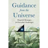 Guidance from the Universe: Hopeful Messages for Everyday Challenges