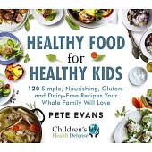 Recipes for Life: 125 Easy, Nourishing, Gluten- And Dairy-Free Recipes for Children
