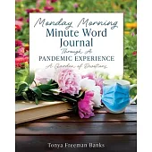 Monday Morning Minute Word Journal Through A Pandemic Experience: A Garden of Devotions