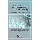 Handbook of Research on Nano-Drug Delivery and Tissue Engineering: Guide to Strengthening Healthcare Systems