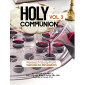 Holy Communion, Vol. 3: Research Study from Genesis to Revelation