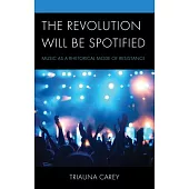 The Revolution Will Be Spotified: Music as a Rhetorical Mode of Resistance