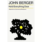 Hold Everything Dear: Dispatches on Survival and Resistance