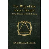 The Way of the Secret Temple: A Third Manual of Occult Training