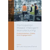 Participation Based Intelligent Manufacturing: Customization, Costs, and Engagement