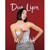 Mwah - Dua Lipa: The Illustrated Biography