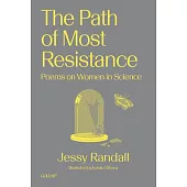 The Path of Most Resistance: Poems on Women in Science
