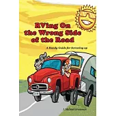 RVing On the Wrong Side of the Road: A Handy Guide For Screwing Up