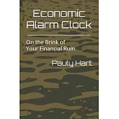 Economic Alarm Clock: On the Brink of Your Financial Ruin