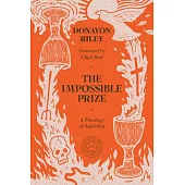 The Impossible Prize: A Theology of Addiction