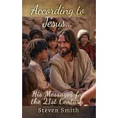 According to Jesus...: His Messages for the 21st Century