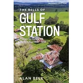 The Bells of Gulf Station (Second Edition): Pioneer farmers in the Yarra Valley 1850-1950