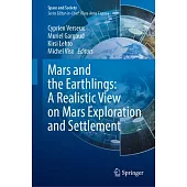 Mars and the Earthlings: A Realistic View on Mars Exploration and Settlement