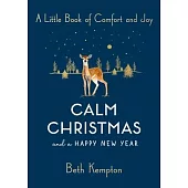 Calm Christmas and a Happy New Year: A Little Book of Comfort and Joy