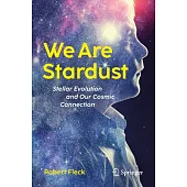 We Are Stardust: Stellar Evolution and Our Cosmic Connection