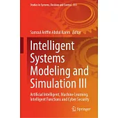 Intelligent Systems Modeling and Simulation III: Artificial Intelligent, Machine Learning, Intelligent Functions and Cyber Security