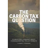 The Carbon Tax Question: Clarifying Canada’s Most Consequential Policy Debate