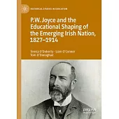 P.W. Joyce and the Educational Shaping of the Emerging Irish Nation, 1827-1914