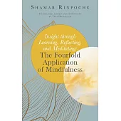 Insight Through Learning, Reflecting, and Meditating: The Fourfold Application of Mindfulness