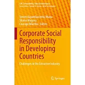 Corporate Social Responsibility in Developing Countries: Challenges in the Extractive Industry