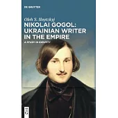 Nikolai Gogol: Ukrainian Writer in the Empire