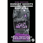 Hungry Ghosts in the Machine: Digital Capitalism and the Search for Self