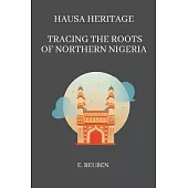 Hausa Heritage: Tracing the Roots of Northern Nigeria