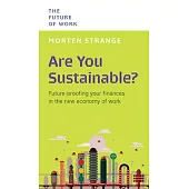 Are You Sustainable?: Future-Proofing Your Finances in the New Economy of Work