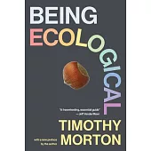 Being Ecological, with a New Preface by the Author