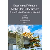 Experimental Vibration Analysis for Civil Structures: Testing, Sensing, Monitoring, and Control