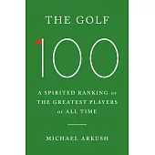 The Golf 100: A Spirited Ranking of the Greatest Players of All Time