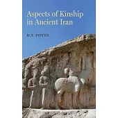 Aspects of Kinship in Ancient Iran: Volume 1