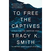To Free the Captives: A Plea for the American Soul