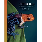 The Lives of Frogs: A Natural History of Amphibian Life