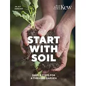 Start with Soil: Simple Steps for a Thriving Garden