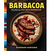 Barbacoa: The Heart of Tex-Mex Barbecue