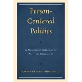 Person-Centered Politics: A Personalist Approach to Political Philosophy