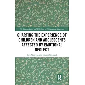 Charting the Experience of Children and Adolescents Affected by Emotional Neglect