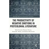 The Productivity of Negative Emotions in Postcolonial Literature