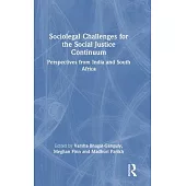 Sociolegal Challenges for the Social Justice Continuum: Perspectives from India and South Africa