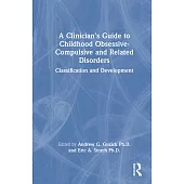 A Clinician’s Guide to Childhood Obsessive-Compulsive and Related Disorders: Classification and Development