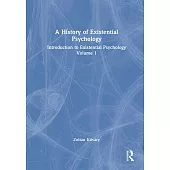 A History of Existential Psychology: Introduction to Existential Psychology Volume 1