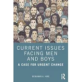 Current Issues Facing Men and Boys: A Case for Urgent Change