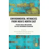 Environmental Intimacies from India’s Northeast: Psycho-Social Implications for Pro-Environment Behaviour