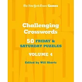 New York Times Games Challenging Crosswords Volume 4: 50 Friday and Saturday Puzzles