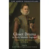 Closet Drama in Early Modern England: Women Writers and Private Performance