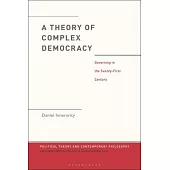 A Theory of Complex Democracy: Governing in the Twenty-First Century