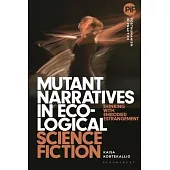 Mutant Narratives in Ecological Science Fiction: Thinking with Embodied Estrangement